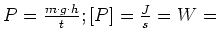 $ P=\frac{m\cdot{}g\cdot{}h}{t}; [P]=\frac{J}{s}=W=$